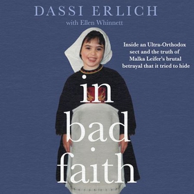 In Bad Faith - Inside a secret ultra-Orthodox sect and the brutal betrayal it tried to hide (lydbok) av Dassi Erlich