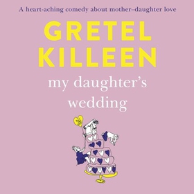 My Daughter's Wedding (lydbok) av Gretel Killeen