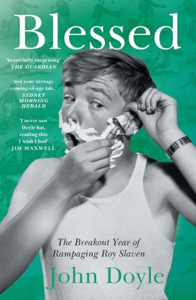 Blessed - The Breakout Year of Rampaging Roy Slaven (ebok) av John Doyle
