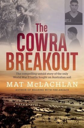 The Cowra Breakout (ebok) av Mat McLachlan