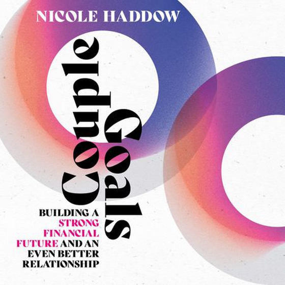 Couple Goals - Building a strong financial future and an even better relationship (lydbok) av Nicole Haddow
