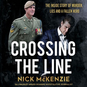 Crossing the Line - The inside story of murder, lies and a fallen hero (lydbok) av Ukjent