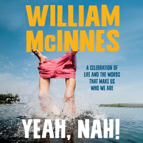 Yeah, Nah! - A celebration of life and the words that make us who we are (lydbok) av William McInnes