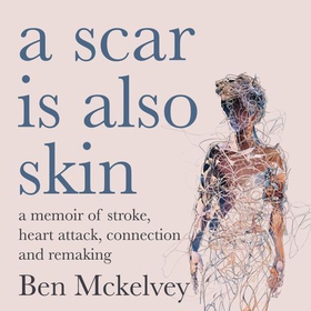 A Scar is Also Skin