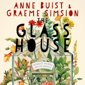 The Glass House - A novel of mental health (lydbok) av Anne Buist