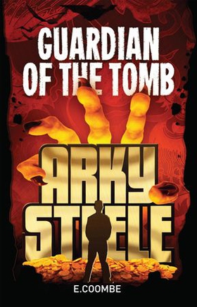 Arky Steele: Guardian of the Tomb (ebok) av E. Coombe