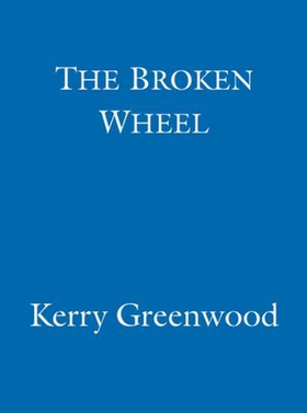 The Broken Wheel (ebok) av Kerry Greenwood