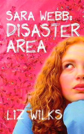 Sara Webb: Disaster Area (ebok) av Liz Wilks