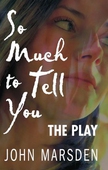 So Much to Tell You: The Play