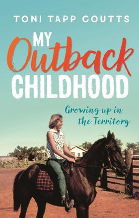 My Outback Childhood (younger readers) - Growing up in the Territory (ebok) av Toni Tapp Coutts