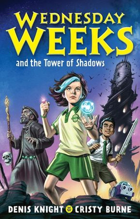 Wednesday Weeks and the Tower of Shadows - Wednesday Weeks: Book 1 (ebok) av Denis Knight