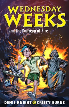 Wednesday Weeks and the Dungeon of Fire - Wednesday Weeks: Book 3 (ebok) av Cristy Burne