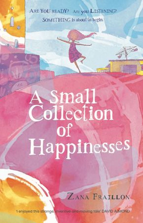 A Small Collection of Happinesses - A tale of loneliness, grumpiness and one extraordinary friendship (ebok) av Zana Fraillon