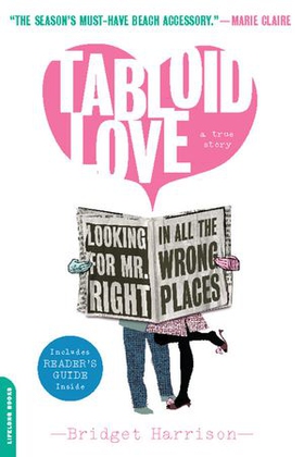 Tabloid love - looking for mr. right in all the wrong places, a memoir (ebok) av Bridget Harrison