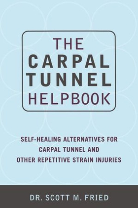The carpal tunnel helpbook (ebok) av Scott Fried