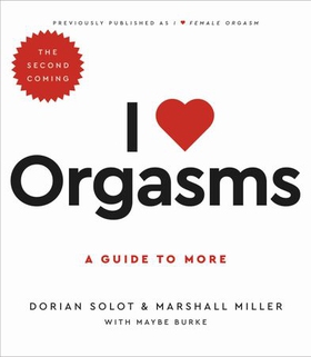 I love female orgasm - an extraordinary orgasm guide (ebok) av Dorian Solot