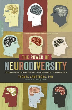 The power of neurodiversity - unleashing the advantages of your differently wired brain (published in hardcover as neurodiversity) (ebok) av Thomas Armstrong