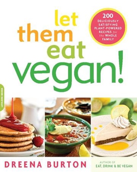 Let them eat vegan! - 200 deliciously satisfying plant-powered recipes for the whole family (ebok) av Dreena Burton