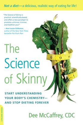 The science of skinny - Start Understanding Your Body's Chemistry -- and Stop Dieting Forever (ebok) av Dee McCaffrey