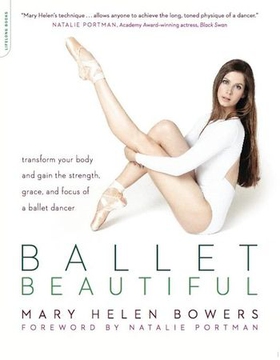 Ballet beautiful - transform your body and gain the strength, grace, and focus of a ballet dancer (ebok) av Mary Helen Bowers