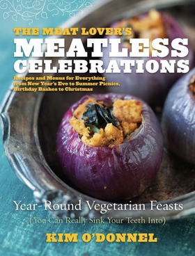 The Meat Lover's Meatless Celebrations - Year-Round Vegetarian Feasts (You Can Really Sink Your Teeth Into) (ebok) av Kim O'Donnel