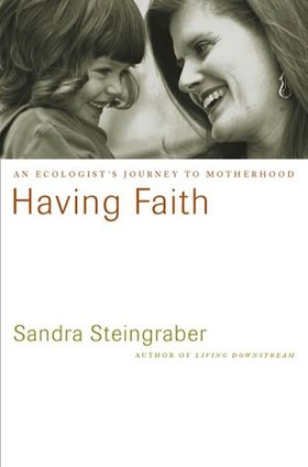 Having faith - an ecologist's journey to motherhood (ebok) av Sandra Steingraber