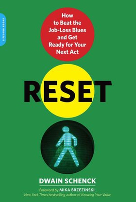 Reset - how to beat the job-loss blues and get ready for your next act (ebok) av Dwain Schenck