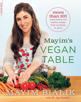 Mayim's Vegan Table - More than 100 Great-Tasting and Healthy Recipes from My Family to Yours (ebok) av Mayim Bialik