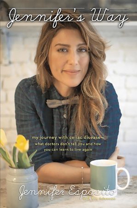 Jennifer's way - my journey with celiac disease--what doctors don't tell you and how you can learn to live again (ebok) av Jennifer Esposito