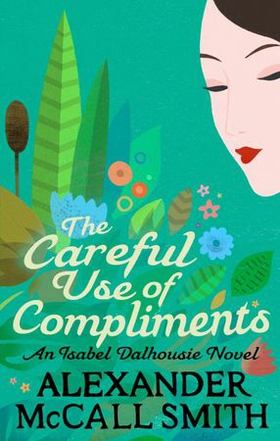 The Careful Use Of Compliments (ebok) av Alexander McCall Smith