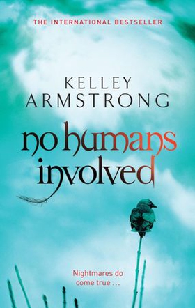 No Humans Involved - Book 7 in the Women of the Otherworld Series (ebok) av Kelley Armstrong