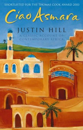Ciao Asmara (ebok) av Justin Hill