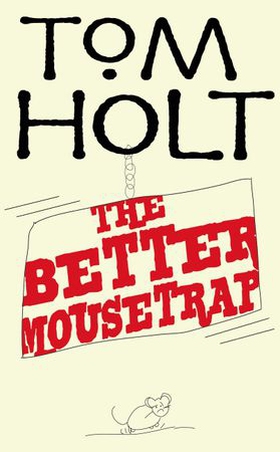 The Better Mousetrap - J.W. Wells & Co. Book 5 (ebok) av Tom Holt