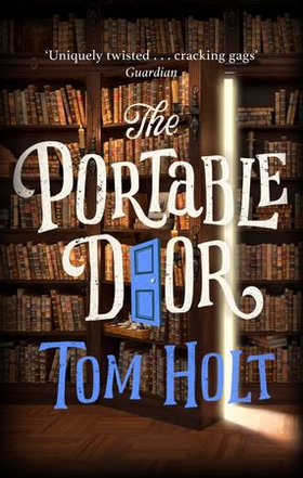 The Portable Door - J.W. Wells & Co. Book 1: Now a major film (ebok) av Tom Holt