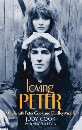 Loving Peter - My life with Peter Cook and Dudley Moore (ebok) av Judy Cook