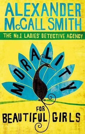 Morality For Beautiful Girls - The multi-million copy bestselling No. 1 Ladies' Detective Agency series (ebok) av Alexander McCall Smith