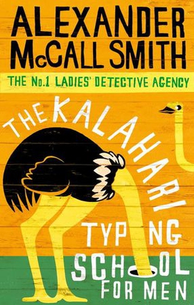 The Kalahari Typing School For Men - The multi-million copy bestselling No. 1 Ladies' Detective Agency series (ebok) av Alexander McCall Smith