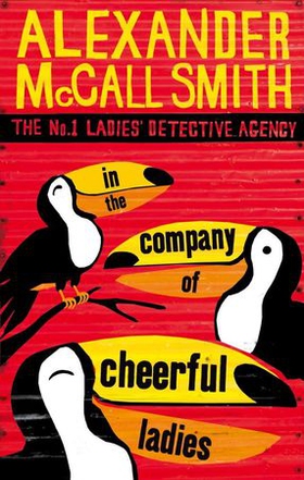 In The Company Of Cheerful Ladies - The multi-million copy bestselling No. 1 Ladies' Detective Agency series (ebok) av Alexander McCall Smith