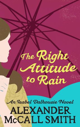 The Right Attitude To Rain (ebok) av Alexander McCall Smith