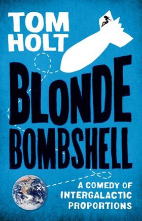 Blonde Bombshell (ebok) av Tom Holt