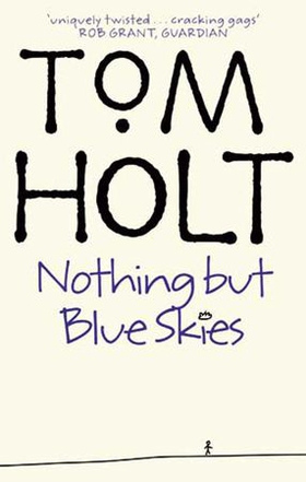 Nothing But Blue Skies (ebok) av Tom Holt