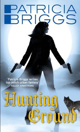 Hunting Ground - Alpha and Omega: Book 2 (ebok) av Patricia Briggs