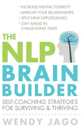 The NLP Brain Builder - Self-coaching strategies for surviving and thriving (ebok) av Wendy Jago