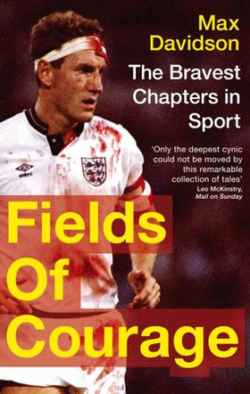 Fields Of Courage - The Bravest Chapters in Sport (ebok) av Max Davidson