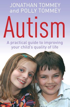 Autism - A practical guide to improving your child's quality of life (ebok) av Polly Tommey