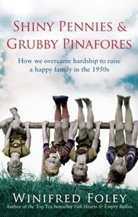 Shiny Pennies And Grubby Pinafores - How we overcame hardship to raise a happy family in the 1950s (ebok) av Winifred Foley
