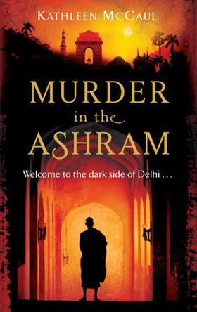 Murder In The Ashram - Welcome to the dark side of Delhi... (ebok) av Kathleen McCaul