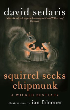 Squirrel Seeks Chipmunk - A Wicked Bestiary (ebok) av David Sedaris