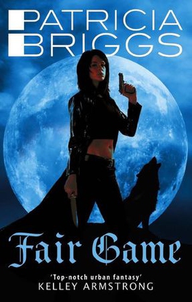 Fair Game - An Alpha and Omega novel: Book 3 (ebok) av Patricia Briggs