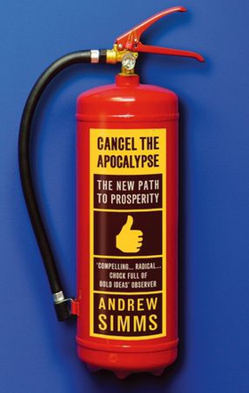 Cancel The Apocalypse - The New Path To Prosperity (ebok) av Andrew Simms